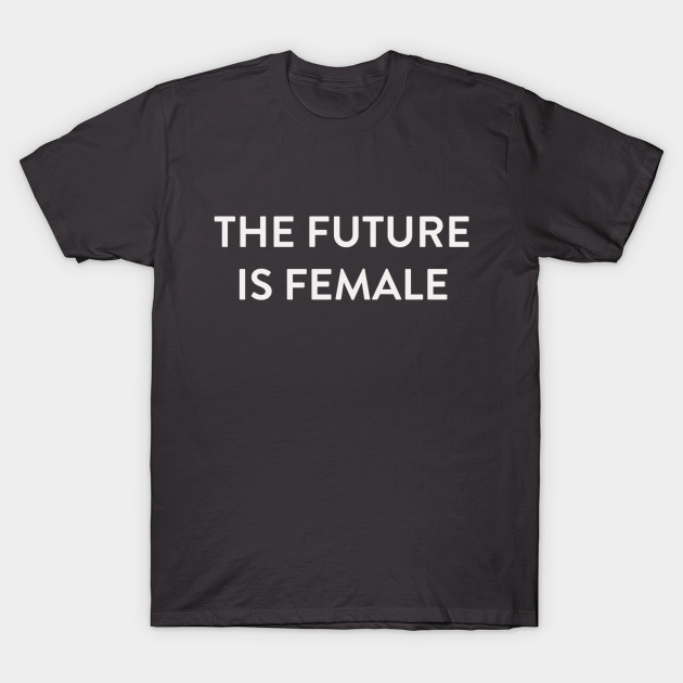 The Future is Female White